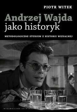 Publikacja: Andrzej Wajda jako historyk. Metodologiczne...