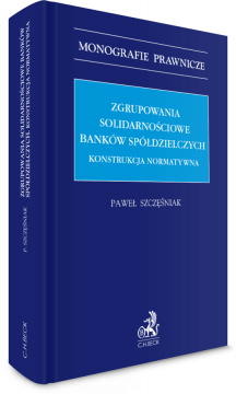 zgrupowania-solidarnosciowe-bankow-spoldzielczych-konstrukcja-normatywna-pawel-szczesniak.png