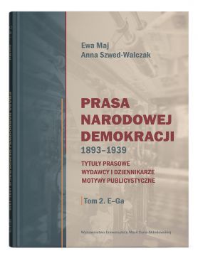  Prasa Narodowej Demokracji 1893-1939. Tytuły prasowe,...