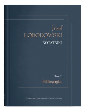  Józef Łobodowski. Notatniki. Tom 2: Publicystyka - red....