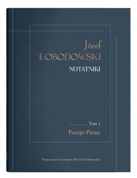  Józef Łobodowski. Notatniki. Tom 1: Poezja, Proza  red....