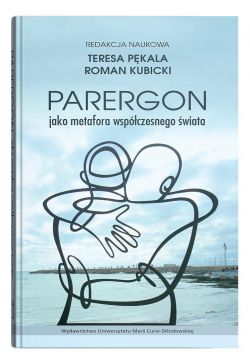  Parergon jako metafora współczesnego świata - Roman...