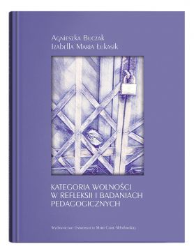 Kategoria wolności w refleksji i badaniach pedagogicznych...