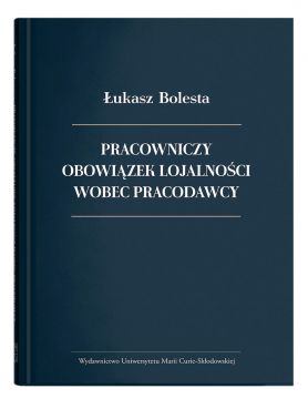  Pracowniczy obowiązek lojalności wobec pracodawcy -...