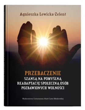  Przebaczenie szansą na pomyślną readaptację społeczną...