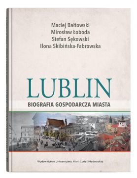  Lublin - biografia gospodarcza miasta - Maciej...